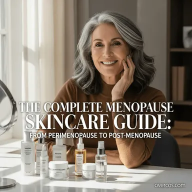 The Complete Menopause Skincare Guide: From Perimenopause to Post-Menopause